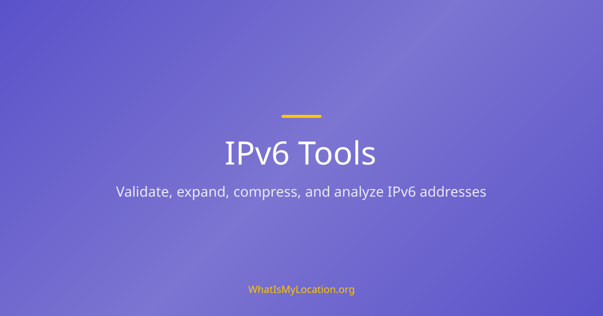 IPv6 Tools — Validate, Expand & Compress IPv6 Addresses | What Is My ...